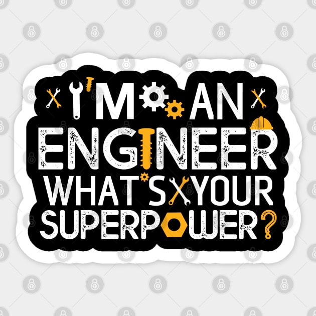 I'm An Engineer What's Your Super Power ? Gift Engineer Gift Sticker by mommyshirts